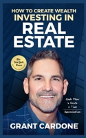 How to Create Wealth Investing in Real Estate 1945661526 Book Cover