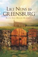 Like Nuns to Greensburg 1635756294 Book Cover