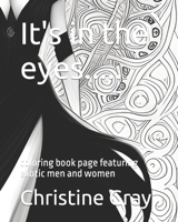 It's in the eyes.....: coloring book page featuring exotic men and women B0CFCWZQZH Book Cover