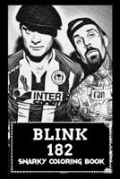 Snarky Coloring Book: Over 45+ Blink 182 Inspired Designs That Will Lower You Fatigue, Blood Pressure and Reduce Activity of Stress Hormones B099TQ6DFD Book Cover