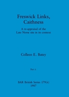 Freswick Links, Caithness, Part ii: A re-appraisal of the Late Norse site in its context 1407389807 Book Cover