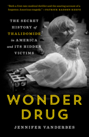 Wonder Drug: The Secret History of Thalidomide in America and Its Hidden Victims 0525512284 Book Cover