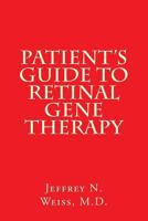 Patient's Guide to Retinal Gene Therapy 1495347532 Book Cover