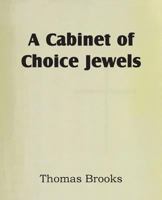 A Cabinet of Choice Jewels, or A Box of Precious Ointment 1612038387 Book Cover