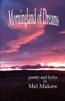 Morningland of Dreams: poetry and lyrics by Mel Makaw B0B11496Z6 Book Cover