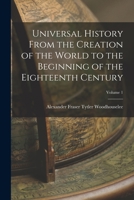 Universal History From the Creation of the World to the Beginning of the Eighteenth Century; Volume 1 1016359578 Book Cover