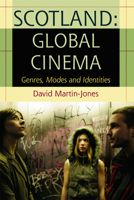 Scotland: Global Cinema: Genres, Modes and Identities 0748633928 Book Cover