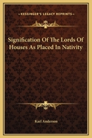 Signification Of The Lords Of Houses As Placed In Nativity 1425326021 Book Cover