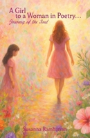 A Girl To A Woman In Poetry...Journey of the Soul B0FHT79R1H Book Cover