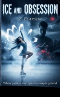 Ice and Obsession: Where passion meets peril on fragile ground. B0GSVZ83KV Book Cover