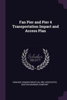 Fan pier and pier 4 transportation impact and access plan 1379011671 Book Cover