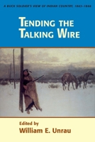 Tending the talking wire: A buck soldier's view of Indian country, 1863-1866 (University of Utah publications in the American West) 0874803527 Book Cover