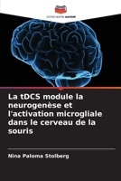 La tDCS module la neurogenèse et l'activation microgliale dans le cerveau de la souris (French Edition) 6202467061 Book Cover
