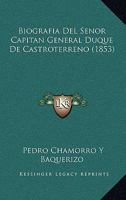 Biografia Del Senor Capitan General Duque De Castroterreno (1853) 1167442555 Book Cover