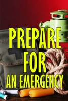 Prepare for an Emergency: What to Do When a Family Emergency Occurs 3986083561 Book Cover
