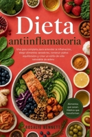 Dieta antiinflamatoria: Una guía completa para entender la inflamación, elegir alimentos sanadores, construir platos equilibrados y crear un estilo de B0H8ZSBK4V Book Cover