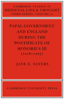 Papal Government and England during the Pontificate of Honorius III (1216-1227) (Cambridge Studies in Medieval Life and Thought: Third Series) 0521073316 Book Cover