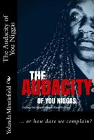 The Bmj's Present: The Audacity of You Niggas: Straightforward Failures of Black Society 1500346845 Book Cover