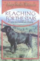 Reaching for the Stars: Formerly Advanced Labrador Breeding (The Pure Dog Bred Series) 0944875645 Book Cover
