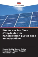 Études sur les films d'oxyde de zinc nanocristallin pur et dopé au molybdène (French Edition) 6209816827 Book Cover