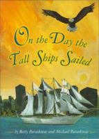 On the Day the Tall Ships Sailed 0689828640 Book Cover