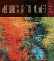 Art Quilts of the Midwest 1609383230 Book Cover