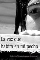 La voz que habita en mi pecho 1979896097 Book Cover