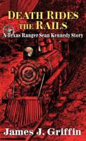 Death Rides the Rails: A Texas Ranger Jim Blawcyzk Story 1683245202 Book Cover