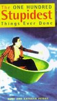 One Hundred Stupidest Things Ever Done 1854792423 Book Cover