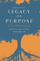 Legacy on Purpose?: A Journal That Celebrates Life Volume III 171422161X Book Cover