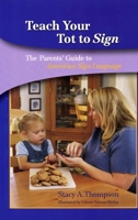 Teach Your Tot to Sign: The Parents' Guide to American Sign Language 1563683113 Book Cover