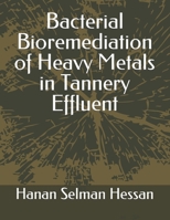 Bacterial Bioremediation of Heavy Metals in Tannery Effluent 9391342094 Book Cover