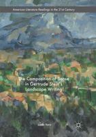 The Composition of Sense in Gertrude Stein's Landscape Writing (American Literature Readings in the 21st Century) 3319320637 Book Cover