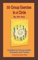 50 Group Exercises in a Circle: Activities for Group Leaders, Therapists and Trainers B093KPZVM1 Book Cover