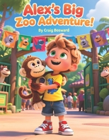 Alex's Big Zoo Adventure! B0FSF4XF9T Book Cover