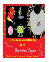 Little Bear and Little Boy go to Dimension Zagma 1535263423 Book Cover
