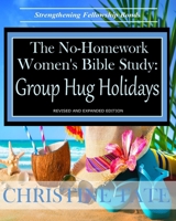 The No-Homework Women's Bible Study: Group Hug Holidays LARGE PRINT B0D93MMVCK Book Cover