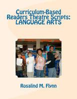 Curriculum-Based Readers Theatre Scripts: Language Arts 1463716915 Book Cover