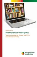 Insufficient or inadequate: Teacher training for the use of ICTs in educational contexts 6202183691 Book Cover