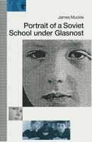 Portrait of a Soviet School Under Glasnost 134921079X Book Cover