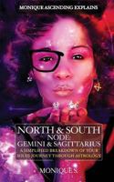 Monique Ascending Explains North & South Node: Gemini & Sagittarius: A Simplified Breakdown of Your Soul's Journey Through Astrology (Monique Ascending Explains North & South Nodes Book 1) 1535519339 Book Cover
