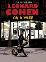 Leonard Cohen: On a Wire 1770464891 Book Cover