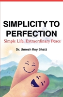 Simplicity To Perfection: Simple Life, Extraordinary Peace B0FWMTJ3MS Book Cover