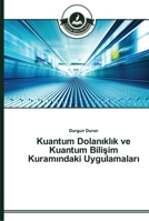 Kuantum Dolanıklık ve Kuantum Bilişim Kuramındaki Uygulamaları 3639672860 Book Cover