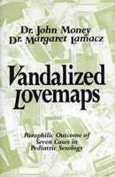 Vandalized Lovemaps: Paraphilic Outcome of 7 Cases in Pediatric Sexology 087975513X Book Cover
