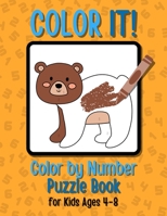 Color It! Color by Number Puzzle Book for Kids Ages 4-8: 40 Cute Animal Designs to Color for Creative Children. Color by Numbers Puzzles for Boys and Girls. B08RKN1N36 Book Cover