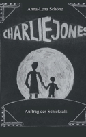 Charlie Jones: Auftrag des Schicksals (German Edition) 3749732027 Book Cover