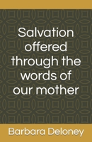 Salvation offered through the words of a mother. B0BYRNDWSV Book Cover