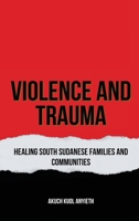 Violence & Trauma Healing South Sudanese Families and Communities 1763591883 Book Cover