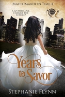 Years to Savor: A Time Travel Romance 1952372488 Book Cover